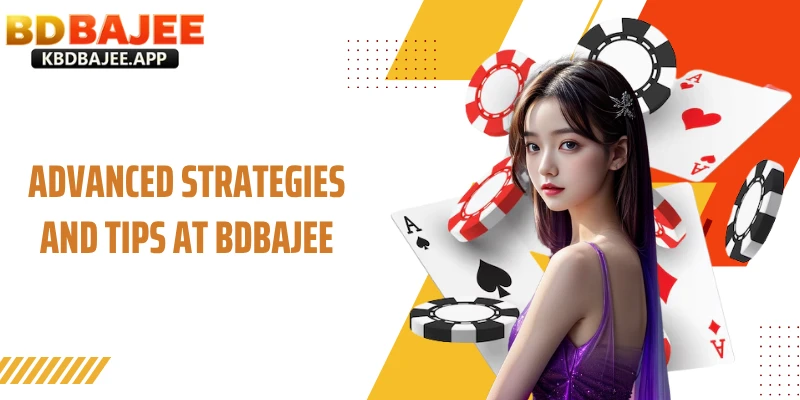 Advanced Strategies and Tips at BDBAJEE
