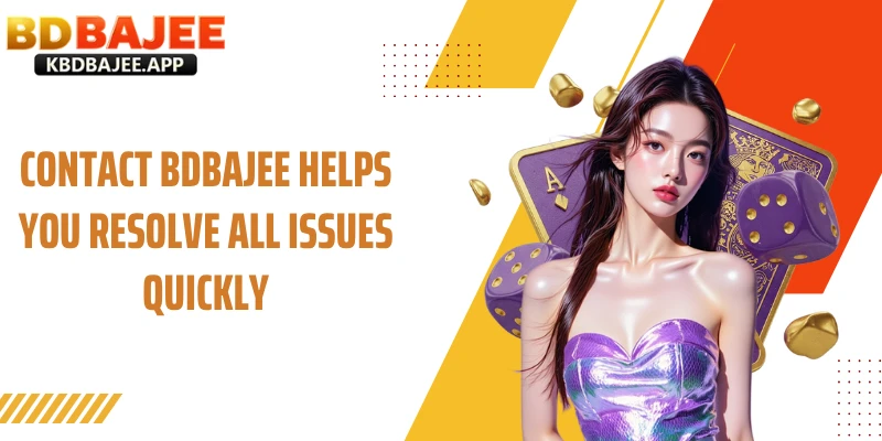 Contact BDBAJEE helps you resolve all issues quickly