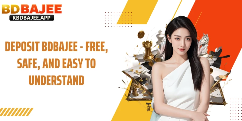 Deposit BDBAJEE - Free, Safe, and Easy to Understand
