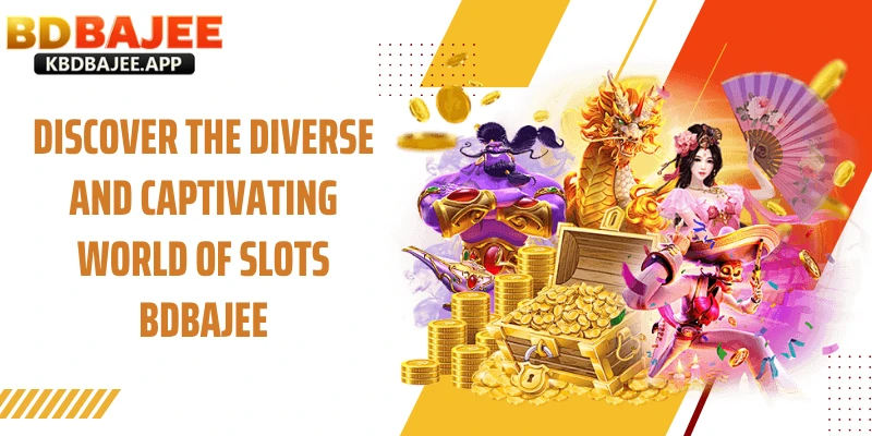 Discover the Diverse and Captivating World of Slots BDBAJEE