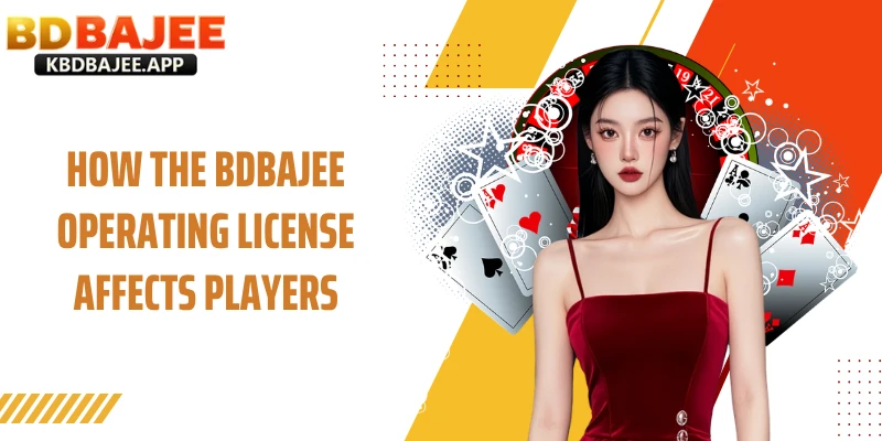 How the BDBAJEE Operating License Affects Players