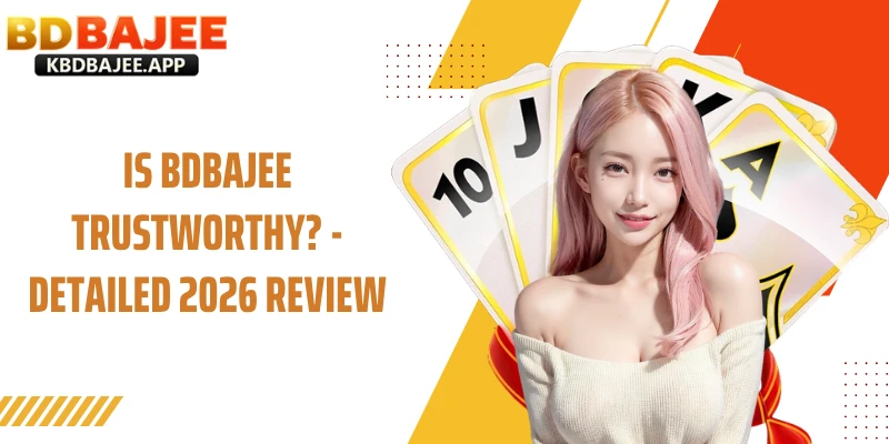 Is BDBAJEE Trustworthy? - Detailed 2026 Review