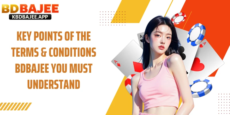 Key Points of the Terms & Conditions BDBAJEE You Must Understand
