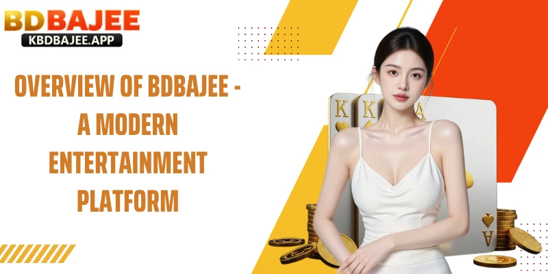 Overview of BDBAJEE - A Modern Entertainment Platform