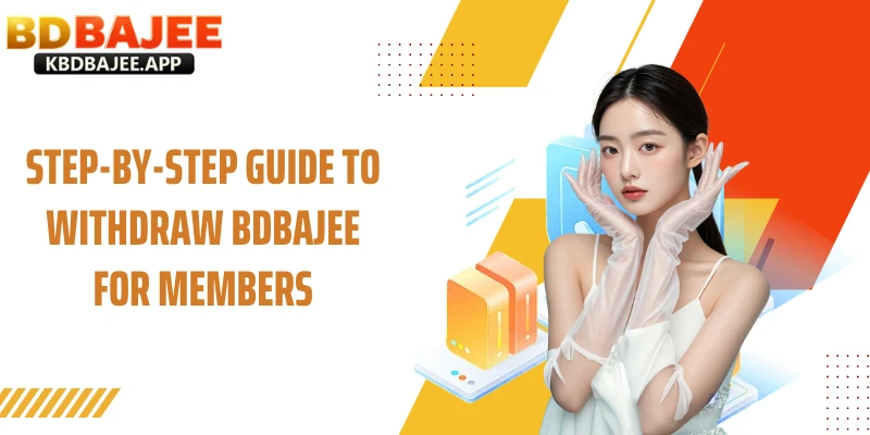 Step-by-Step Guide to Withdraw BDBAJEE for Members