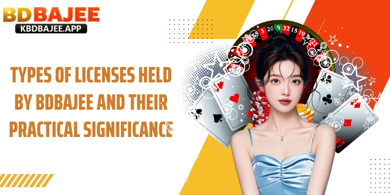 Types of Licenses Held by BDBAJEE and Their Practical Significance