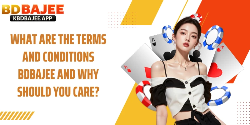 What Are the Terms And Conditions BDBAJEE and Why Should You Care?