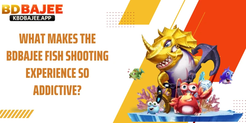 What Makes the Fishing BDBAJEE Experience So Addictive?